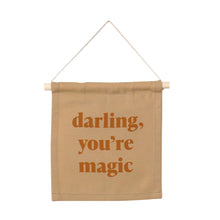 Load image into Gallery viewer, Darling, You&#39;re Magic Hang Sign
